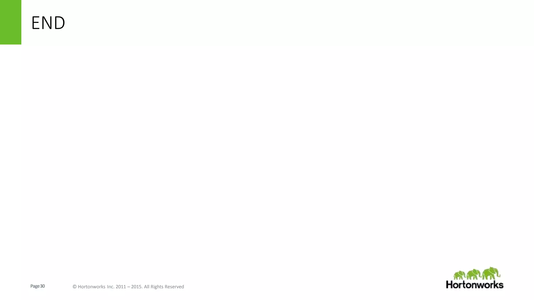 Page30 © Hortonworks Inc. 2011 – 2015. All Rights Reserved
END
 