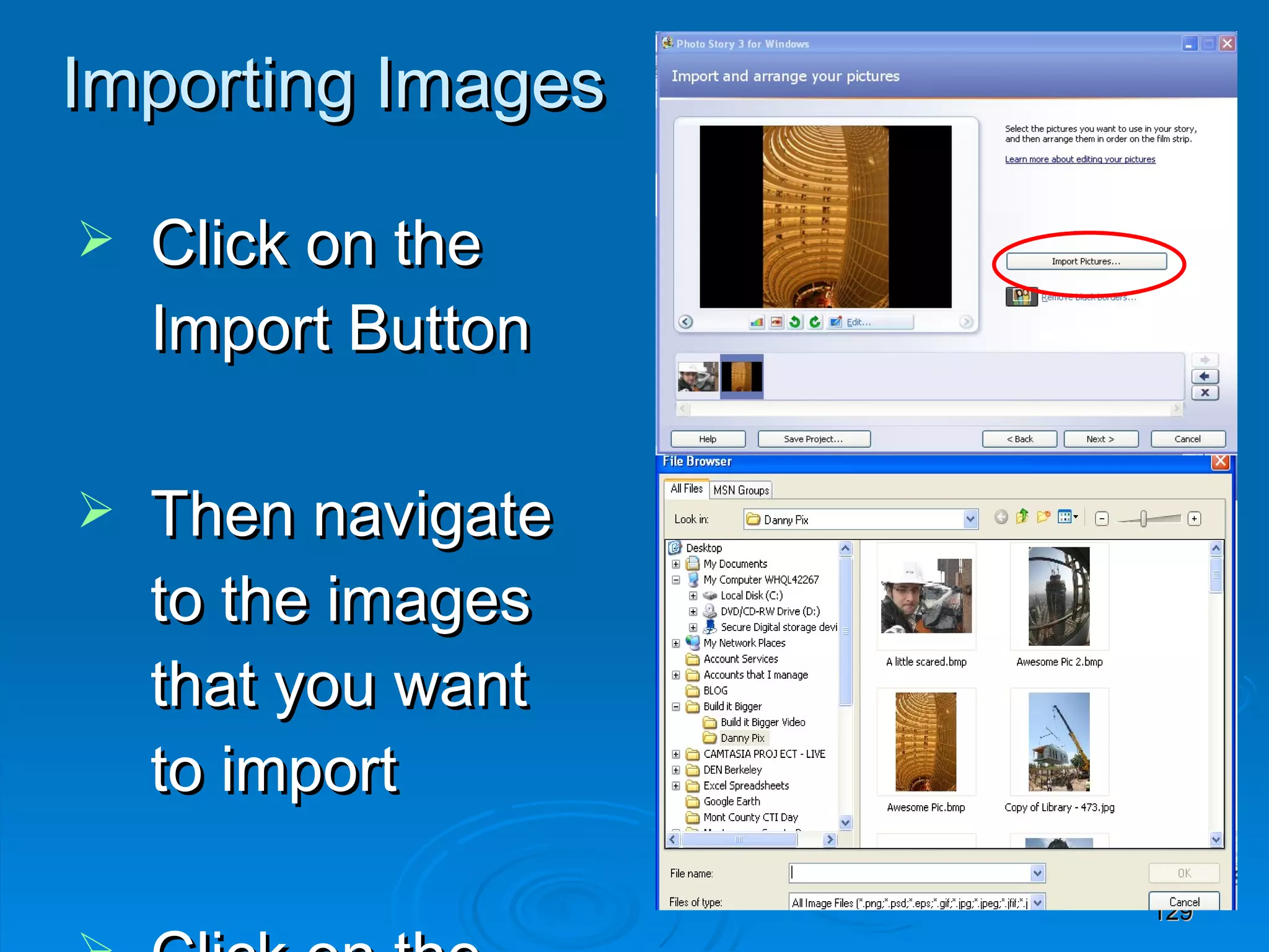 Importing Images Click on the Import Button Then navigate to the images that you want to import Click on the  Next Button 