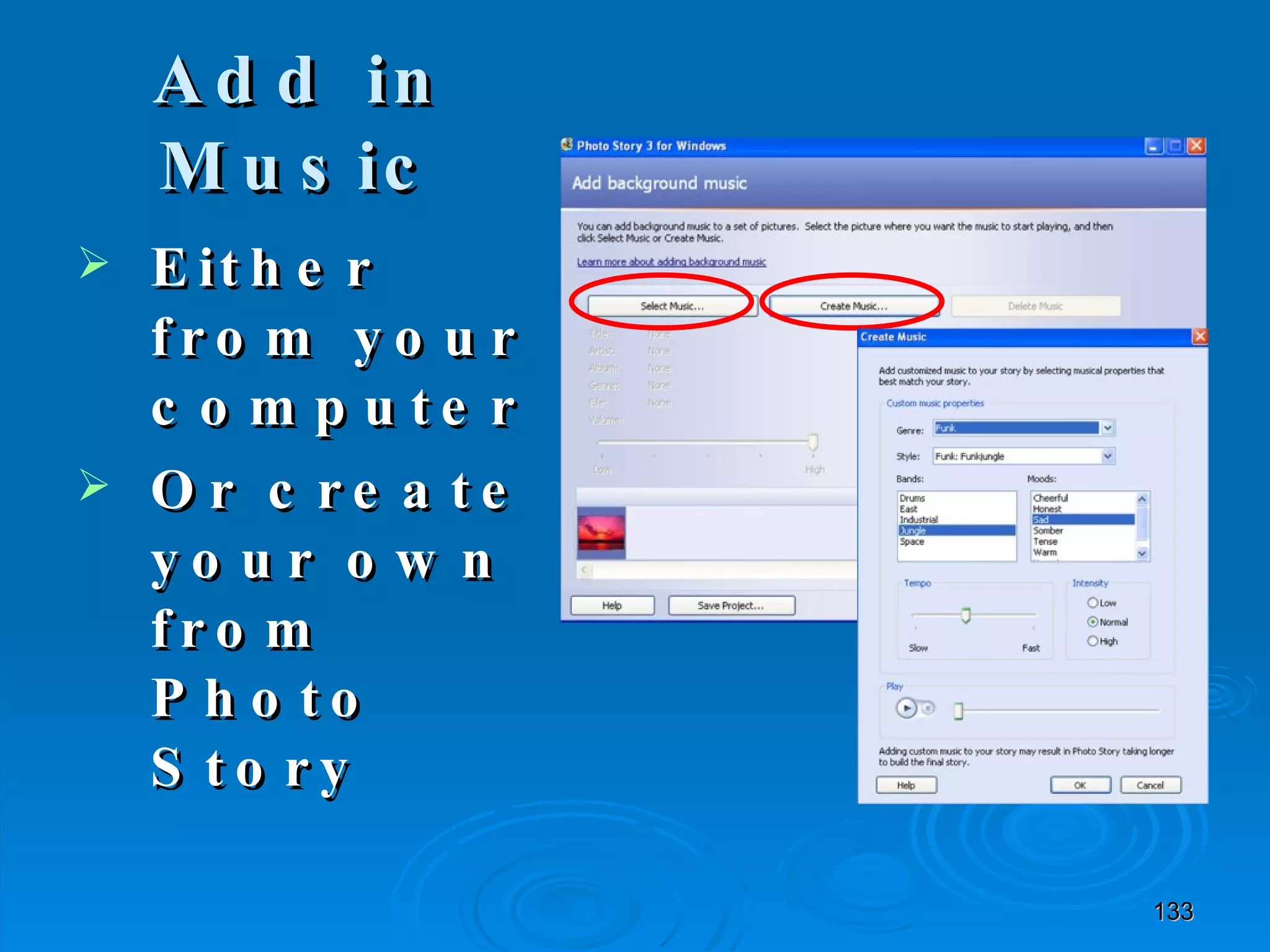 Add in Music Either from your computer  Or create your own from Photo Story 