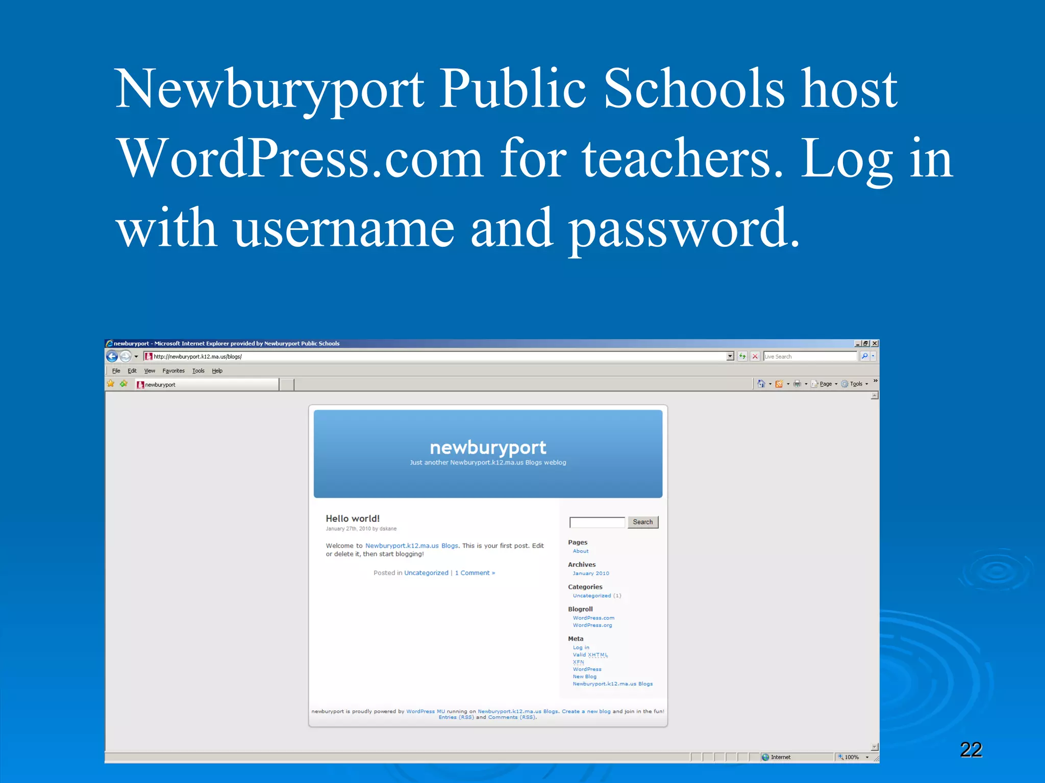 Newburyport Public Schools host WordPress.com for teachers. Log in with username and password. 