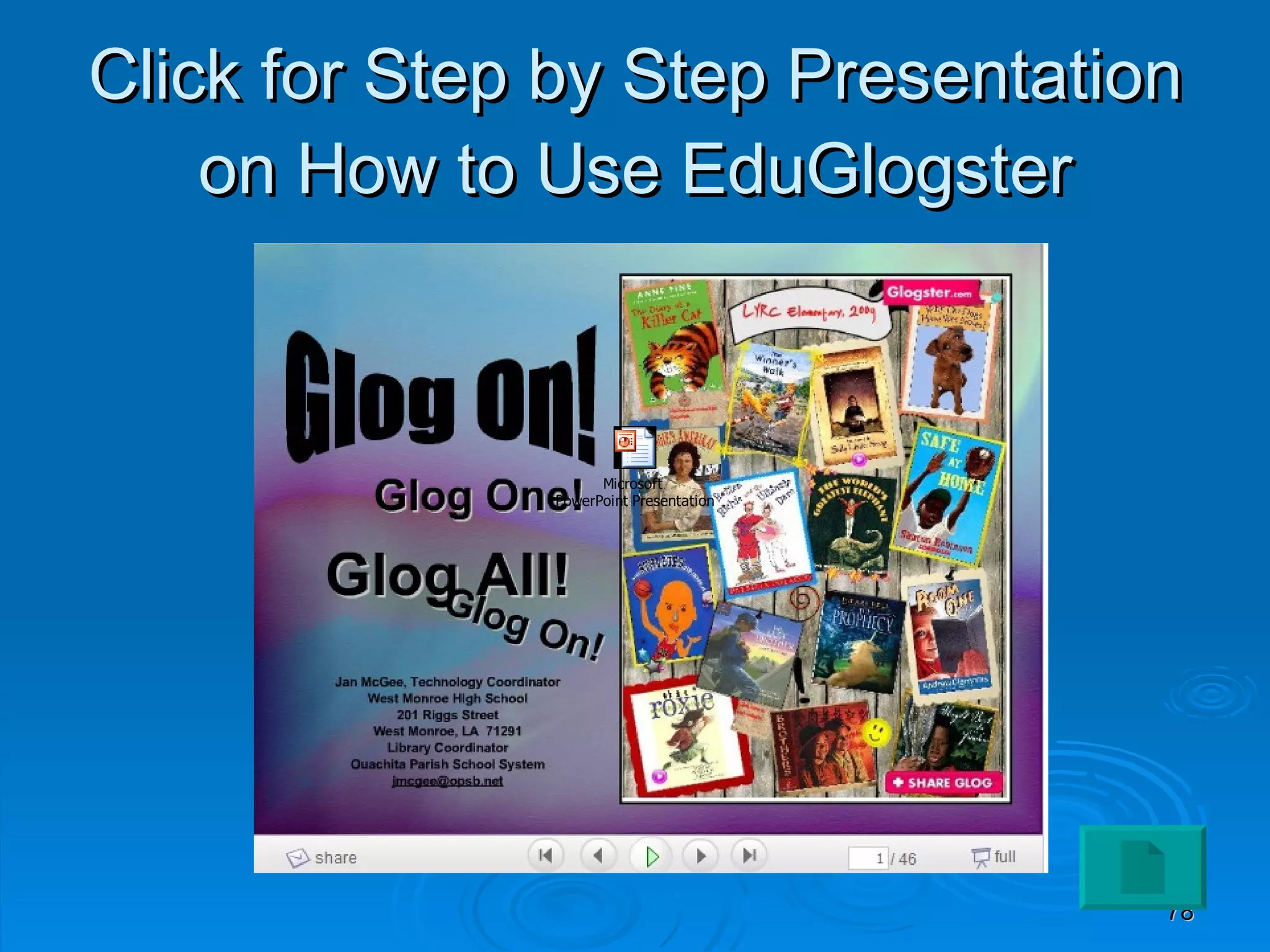 Click for Step by Step Presentation on How to Use EduGlogster 