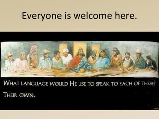 Everyone is welcome here.
 