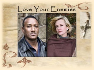 Love Your Enemies
 