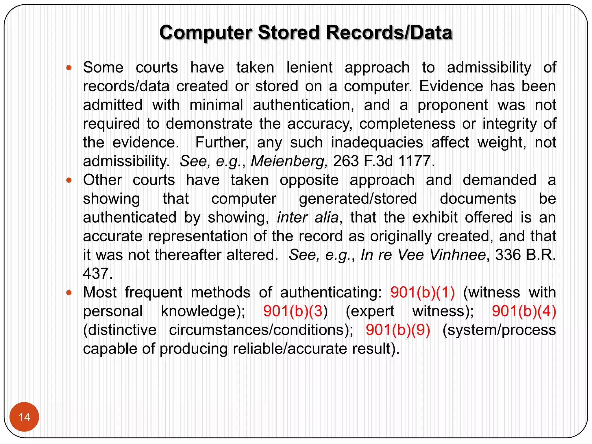 Rule 901(b): Lists non-exclusive examples how to authenticate, many of which apply to ESI/digital evidence.