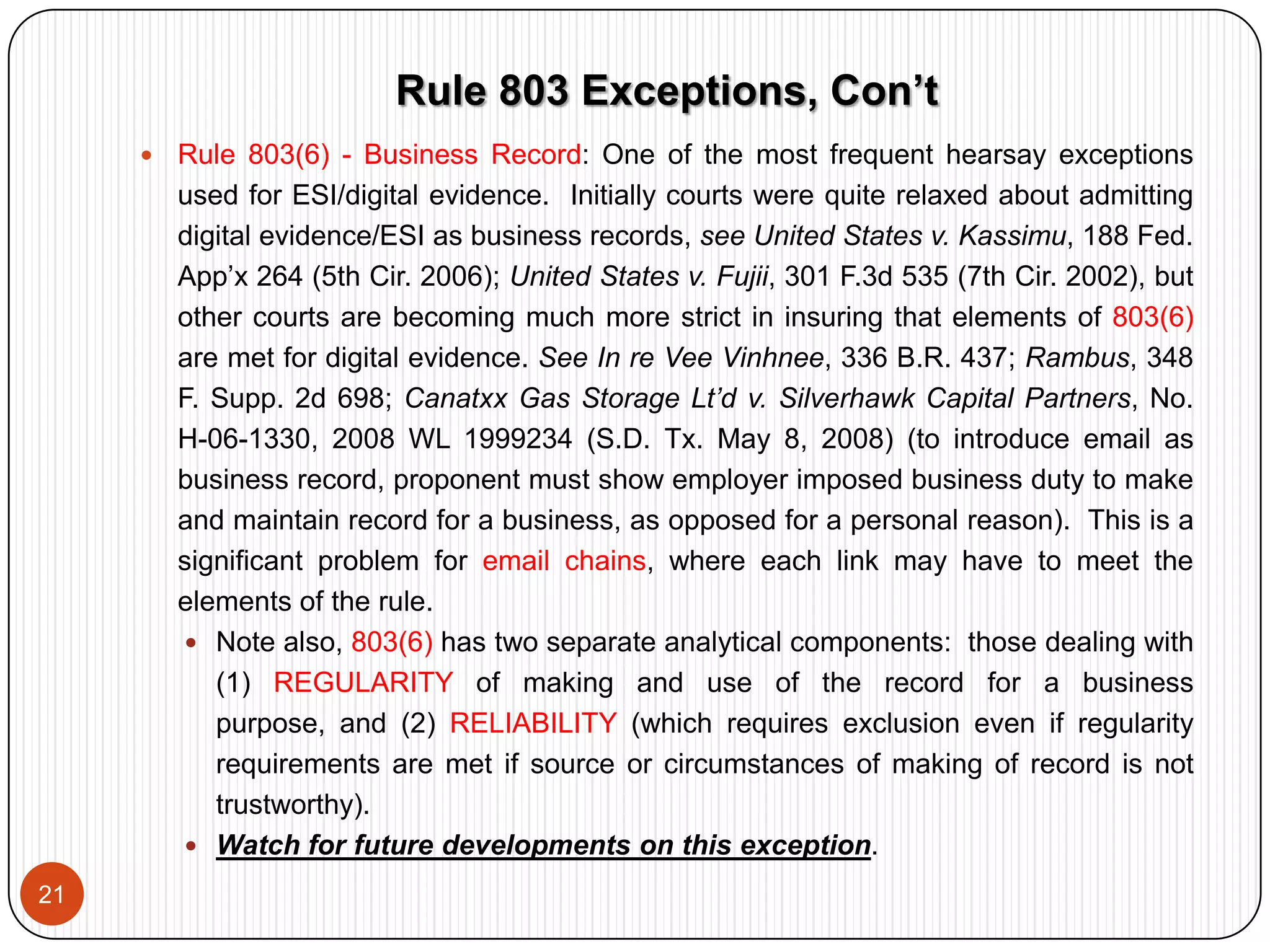 This rule is also particularly important for authenticating computer simulations.  SeeState v. Sipin, 123 P.3d 862 (Wash. Ct. App. 2005) (authentication of computer simulation showing car crash); Ruffin ex rel Sanders v. Boler, 890 N.E.2d 1174 (Ill. App. Ct. 2008) (authentication of computer simulation showing forces exerted on baby during childbirth); Commercial Union Insurance Co. v. Boston Edison Co., 591 N.E.2d 165 (Mass. 1992) (admissibility of computer-generated evidence).  
