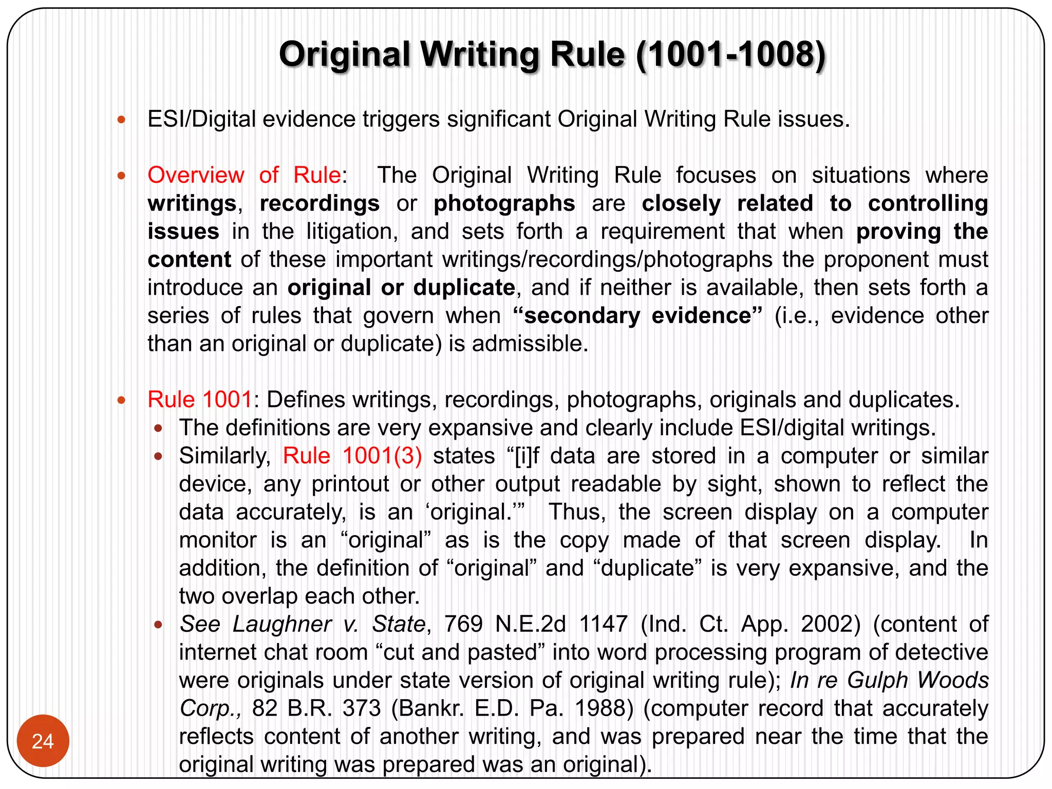 Rule 902(7): Inscriptions, signs, tags, or labels purporting to be affixed in course of business and indicating ownership, control, or origin are self- authenticating.  Could be used to authenticate email from organization or entity that uses logo or symbol of origin.