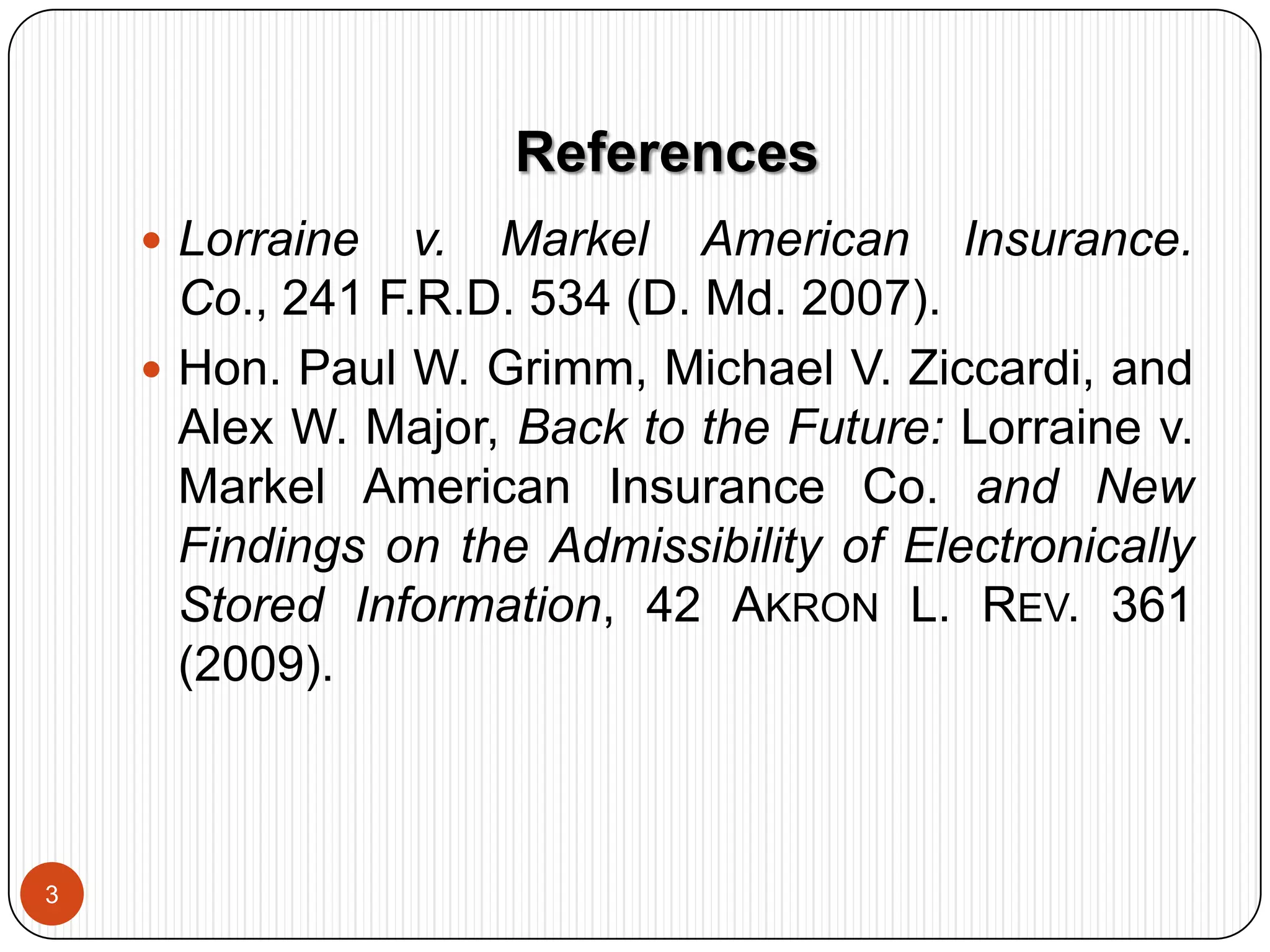 References3Lorraine v. Markel American Insurance. Co., 241 F.R.D. 534 (D. Md. 2007).