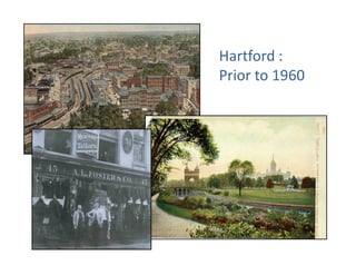 Hartford :
Prior to 1960
 