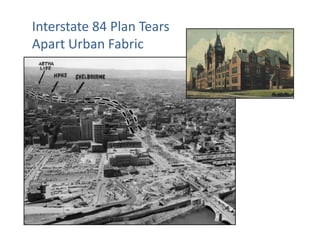 Interstate 84 Plan Tears
Apart Urban Fabric
 