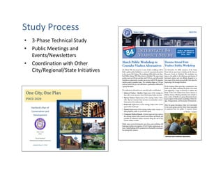 Study Process
• 3-Phase Technical Study
• Public Meetings and
  Events/Newsletters
• Coordination with Other
  City/Regional/State Initiatives
 