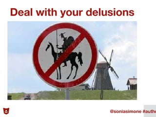 Deal with your delusions
6@soniasimone #autho
 