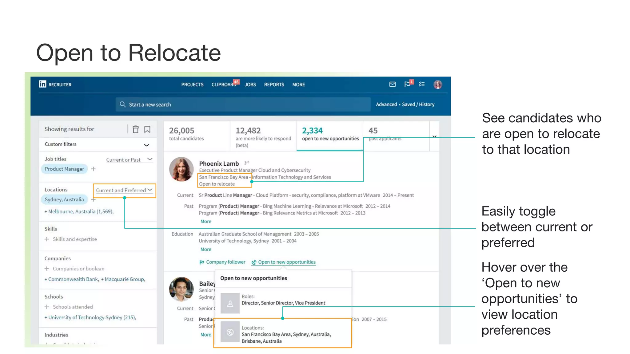 See candidates who
are open to relocate
to that location
Hover over the
‘Open to new
opportunities’ to
view location
preferences
Easily toggle
between current or
preferred
Open to Relocate
 