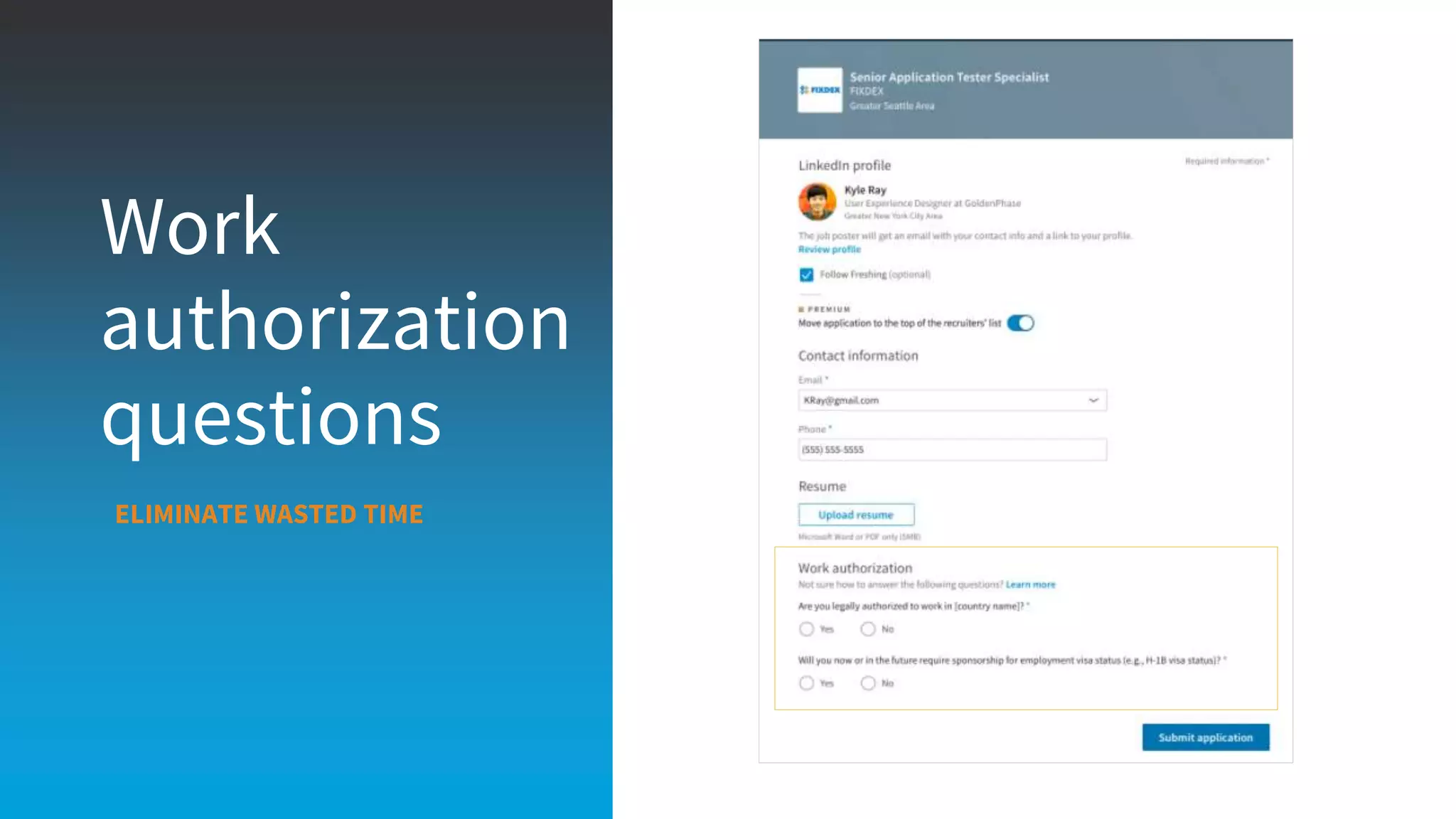 Work
authorization
questions
ELIMINATE WASTED TIME
 