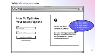 37
or a blog post...
or a web page...
or anything but a
PDF
What developers see
 