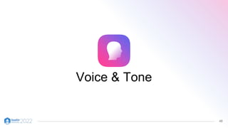 48
Voice & Tone
 