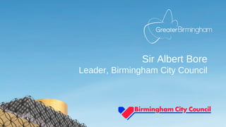 Sir Albert Bore
Leader, Birmingham City Council
 