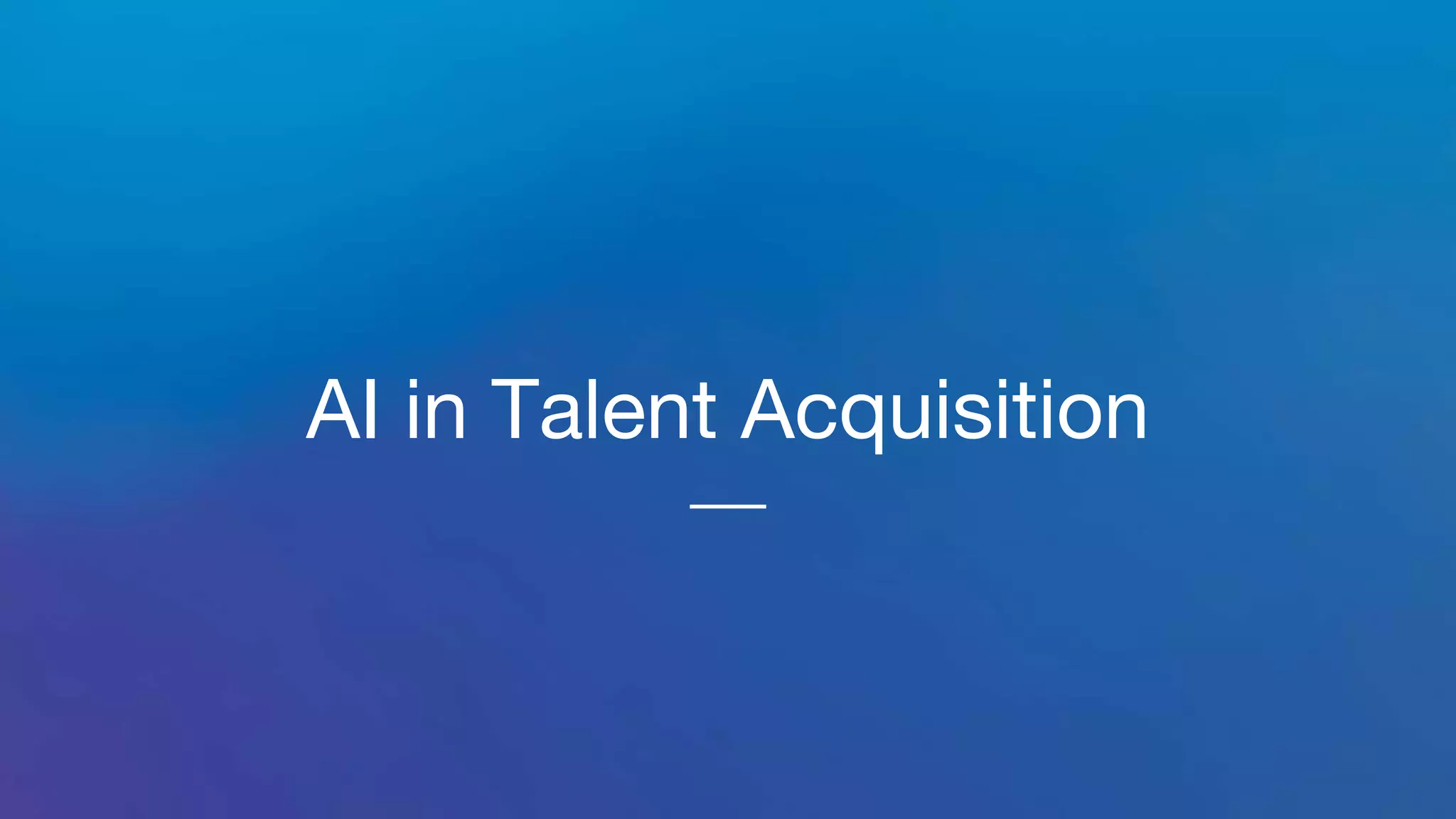 AI in Talent Acquisition
 
