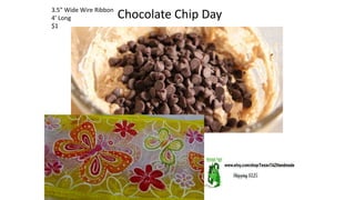 Chocolate Chip Day3.5” Wide Wire Ribbon
4’ Long
$1
 