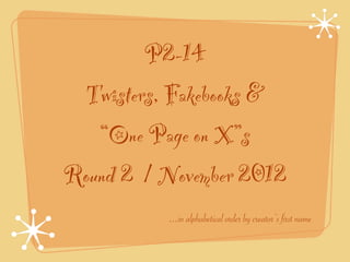 Thursday Classes
 Twisters, Fakebooks &
   “One Page on X”s
Round 2 / November 2012
 
