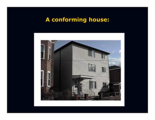 A conforming house:
 