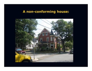 A non-conforming house:
 