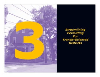 Streamlining
   Permitting
       For
Transit-Oriented
    Districts
 
