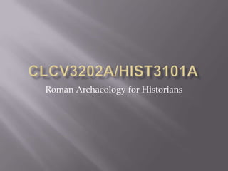 Roman Archaeology for Historians
 