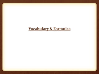 Vocabulary & Formulas
 