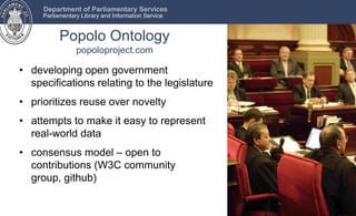 Department of Parliamentary Services
Parliamentary Library and Information Service

Popolo Ontology
popoloproject.com

• d...