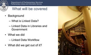 Department of Parliamentary Services
Parliamentary Library and Information Service

What will be covered
• Background
– Wh...