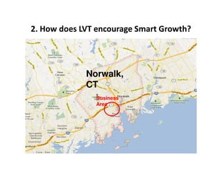 2. How does LVT encourage Smart Growth?




             Norwalk,
             CT
               Business
               Area
 