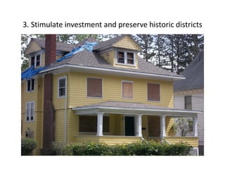3. Stimulate investment and preserve historic districts
 