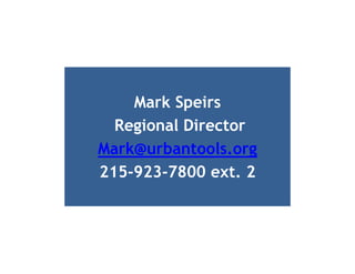 Mark Speirs
  Regional Director
Mark@urbantools.org
215-923-7800 ext. 2
 