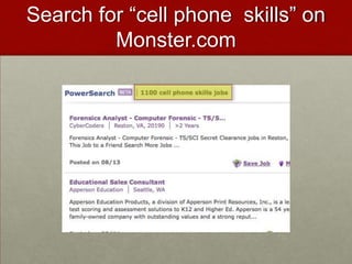 Search for “cell phone  skills” on Monster.com 