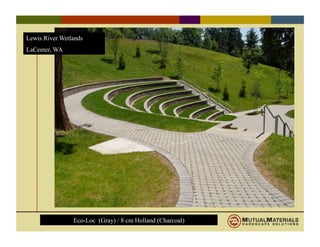 Eco-Loc (Gray) / 8 cm Holland (Charcoal)
Lewis River Wetlands
LaCenter, WA
 