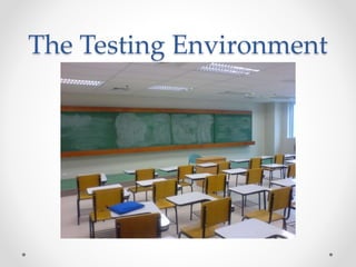 The Testing Environment
 