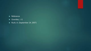  Reference
 Gravidez, J. G
 Rush, A. (September 24, 2007)
 