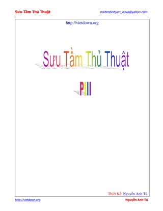 Sưu T m Th Thu t                            traitimbinhyen_nova@yahoo.com


                      http://vietdown.org




                                                Thi t K : Nguy n Anh Tú
http://vietdown.org                                        Nguy n Anh Tú
 