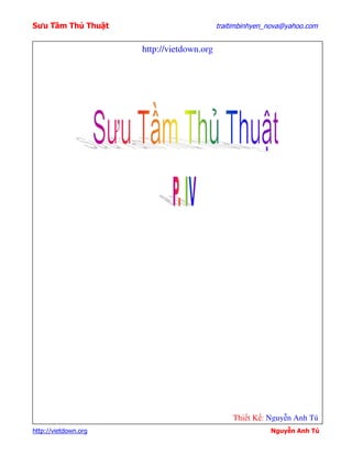 Sưu T m Th Thu t                            traitimbinhyen_nova@yahoo.com


                      http://vietdown.org




                                                Thi t K : Nguy n Anh Tú
http://vietdown.org                                        Nguy n Anh Tú
 