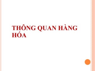 THÔNG QUAN HÀNG HÓA 