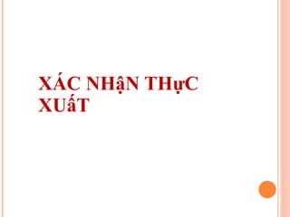 XÁC NHậN THựC XUấT 
