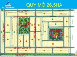 QUY MÔ 26,5HA
TRƯỜNG
CAO ĐẲNG
ViỆT Á
CÔNG VIÊN
2 HA
NGUYỂN TRÃI 17M
NGÔ QUYỀN 31M
ANDƯƠNGVƯƠNG19M
HAIBÀTRƯNG18M
LÊ LỢI 22M
HƯNG ĐẠO VƯƠNG 17M
 