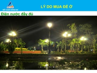 LÝ DO MUA ĐỂ Ở
Điện nước đầy đủ
 