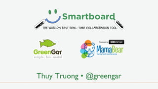 Thuy Truong • @greengar
 