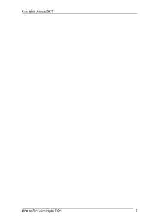 Giáo trình Autocad2007
Biªn soÆn: L©m Ngäc TiÕn 2
 