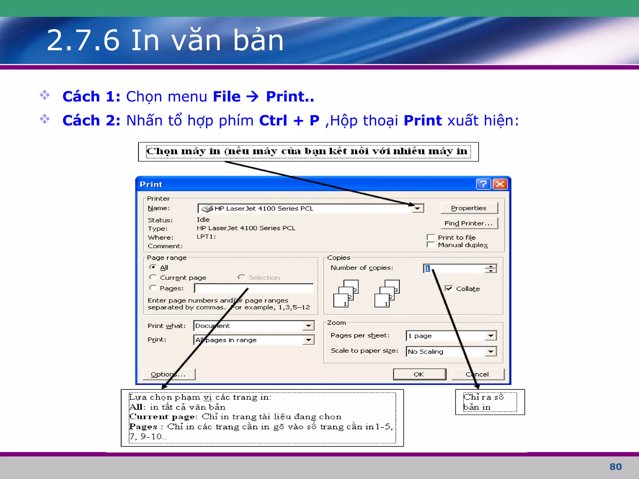 80
2.7.6 In văn bản
 Cách 1: Chọn menu File  Print..
 Cách 2: Nhấn tổ hợp phím Ctrl + P ,Hộp thoại Print xuất hiện:
 