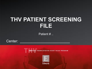 THV PATIENT SCREENING FILE Patient # .. Center:  _________________________ 