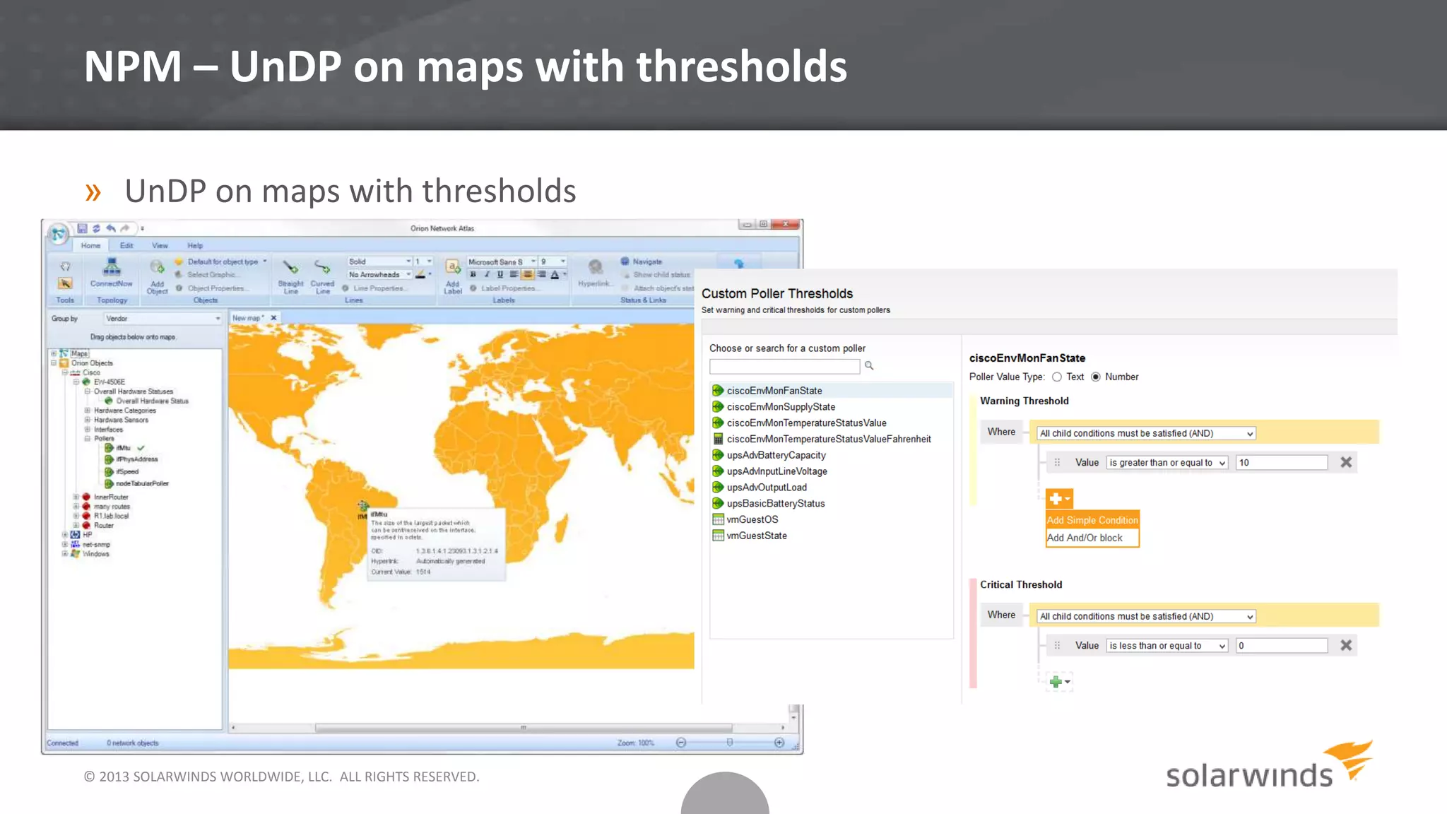 © 2013 SOLARWINDS WORLDWIDE, LLC. ALL RIGHTS RESERVED.
NPM – UnDP on maps with thresholds
» UnDP on maps with thresholds
 