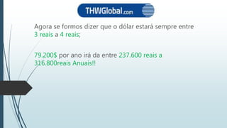 Agora se formos dizer que o dólar estará sempre entre
3 reais a 4 reais;
79.200$ por ano irá da entre 237.600 reais a
316.800reais Anuais!!
 
