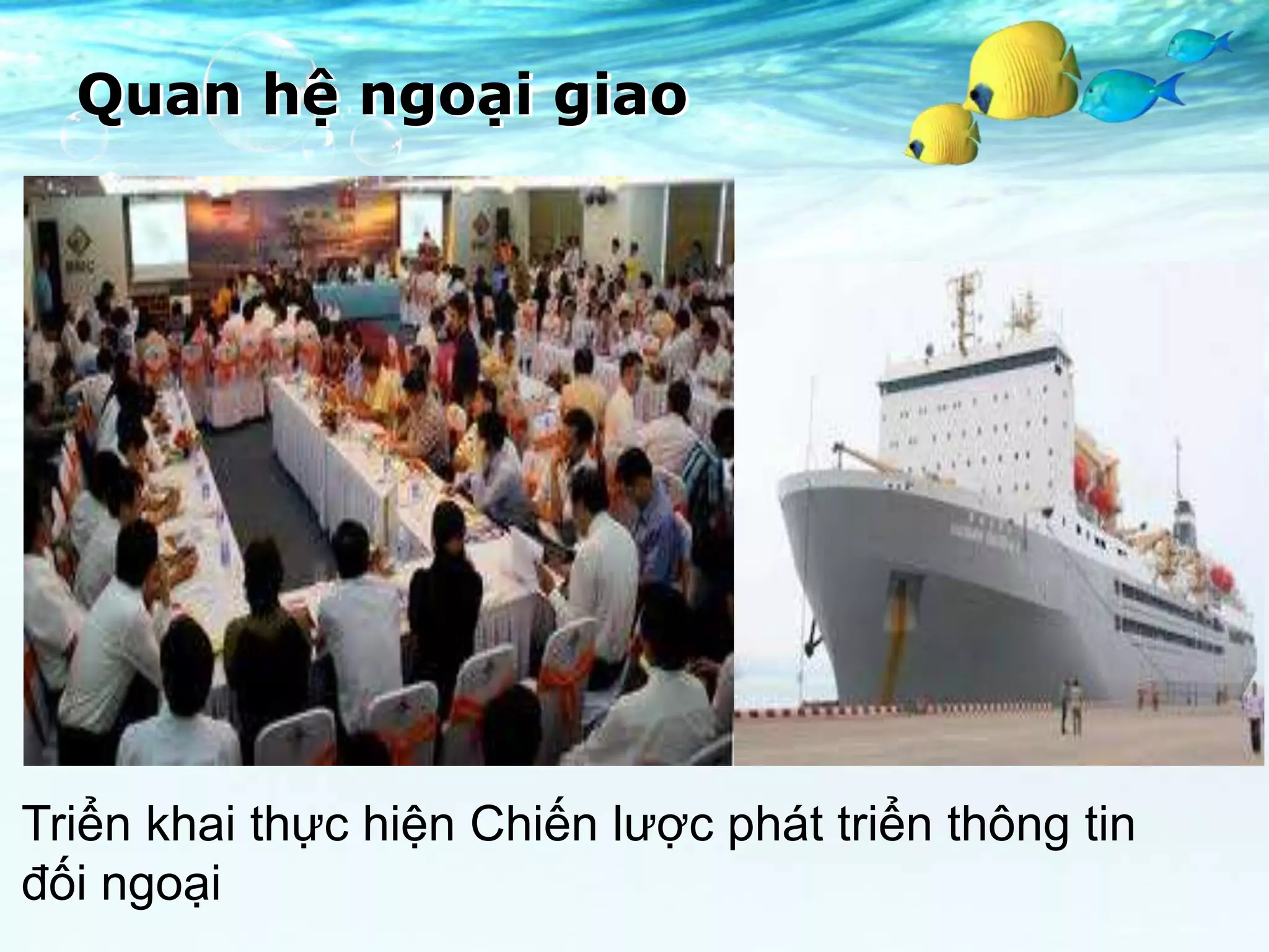 Quan hệ ngoại giao




Triển khai thực hiện Chiến lược phát triển thông tin
đối ngoại
 